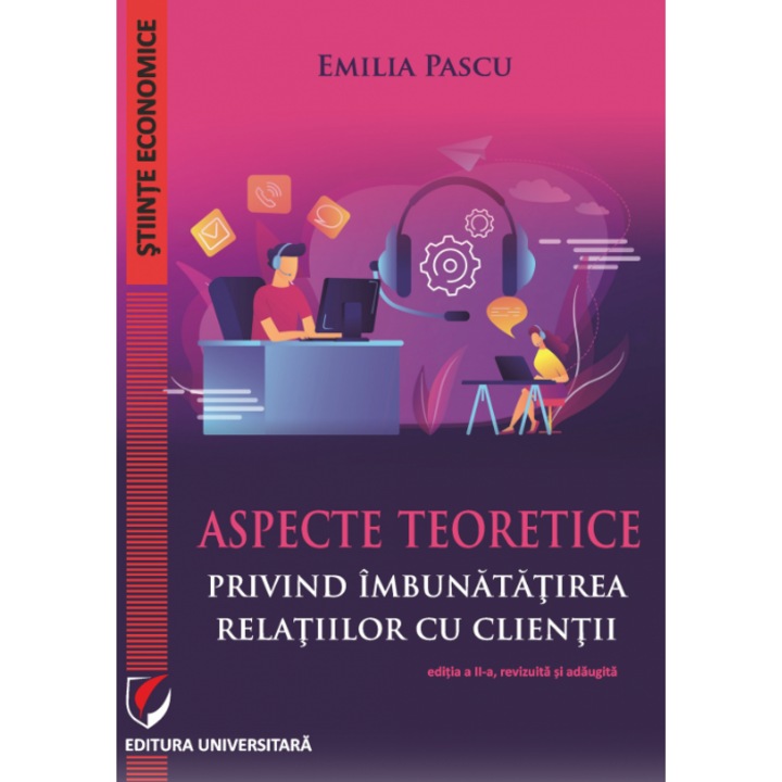 Aspecte teoretice privind imbunatatirea relatiilor cu clientii, ed a II-a revizuita si adaugita