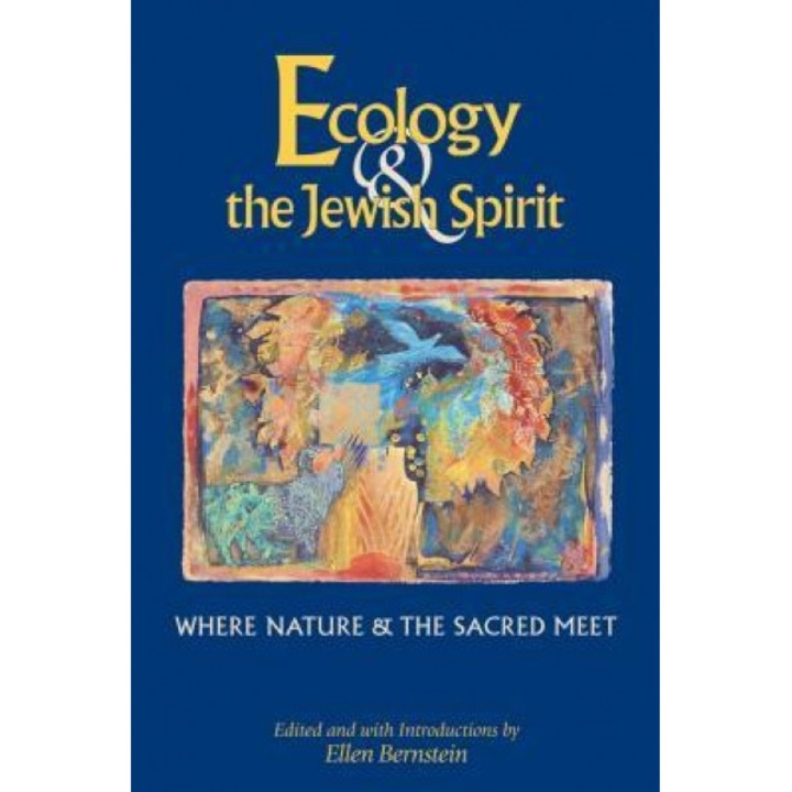 Ecology & the Jewish Spirit, Ellen Bernstein