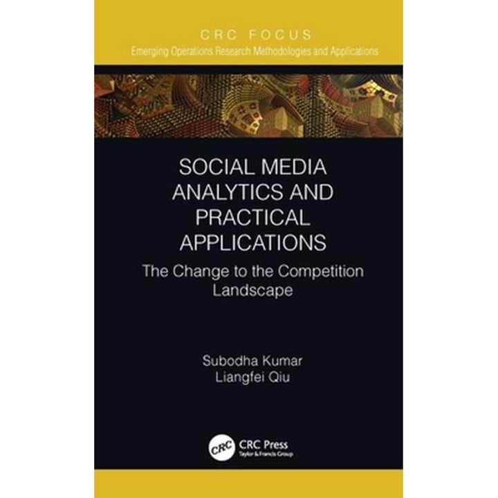Social Media Analytics and Practical Applications de Subodha Kumar