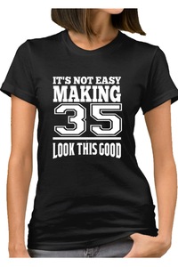 Egyedi női póló "It's Not Easy Making 35 Look This Good", fekete , XL