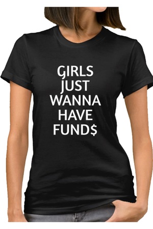 Egyedi női póló "Girls Just Wanna Have Funds", fekete, Fekete
