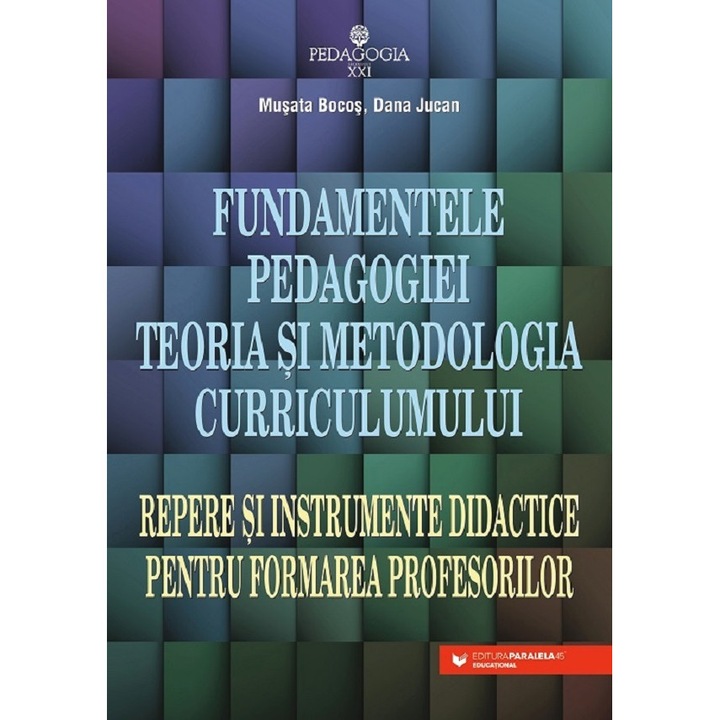 Fundamentele Pedagogiei. Teoria Si Metodologia Curriculumului Ed.5 - Musata Bocos, Dana Jucan