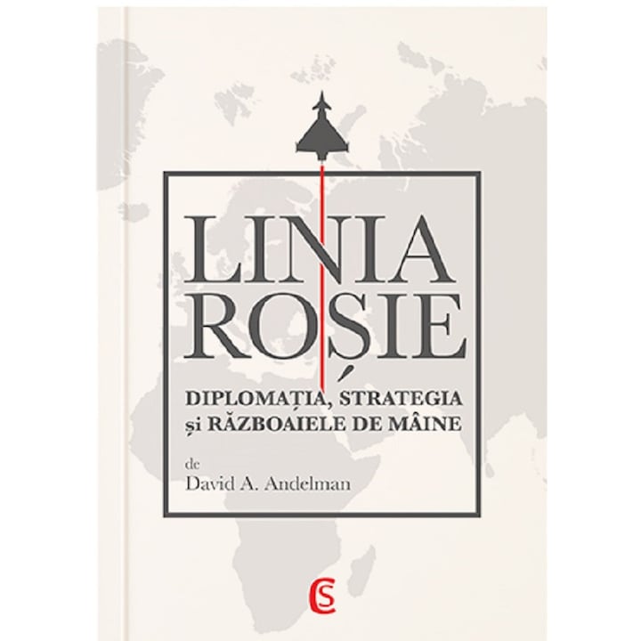 Linia Rosie. Diplomatia, Strategia Si Razboaiele De Maine - David A. Andelman