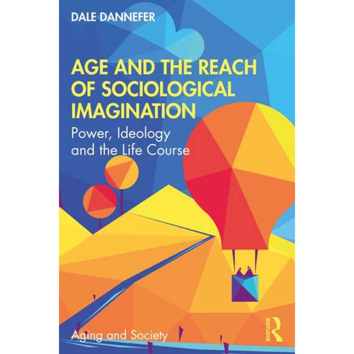 Age and the Reach of Sociological Imagination de Dale Dannefer