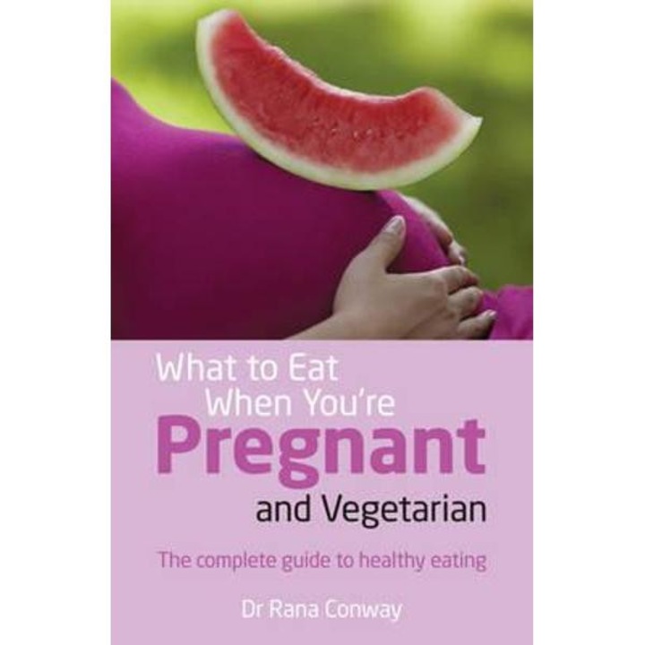 What to Eat When You're Pregnant and Vegetarian