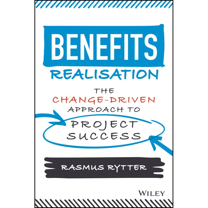 Benefits Realisation: The Change–Driven Approach t o Project Success de R Rytter