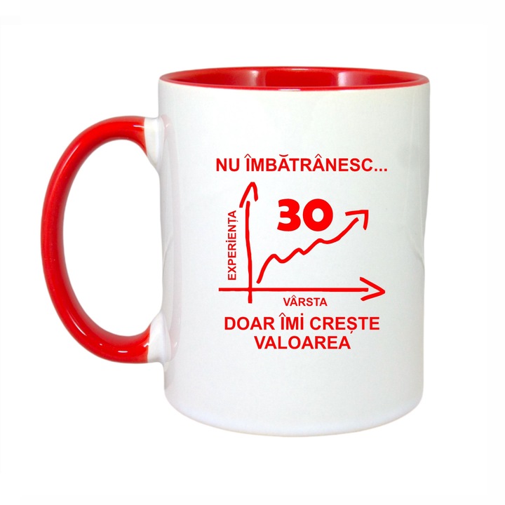 Cana personalizata cu interior rosu, "Nu imbatranesc doar imi creste valoarea, 30 ani", 330ml