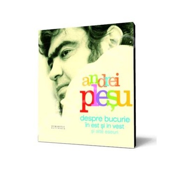 Despre bucurie in est si vest - Andrei Plesu Despre bucurie in est si vest - Andrei Plesu