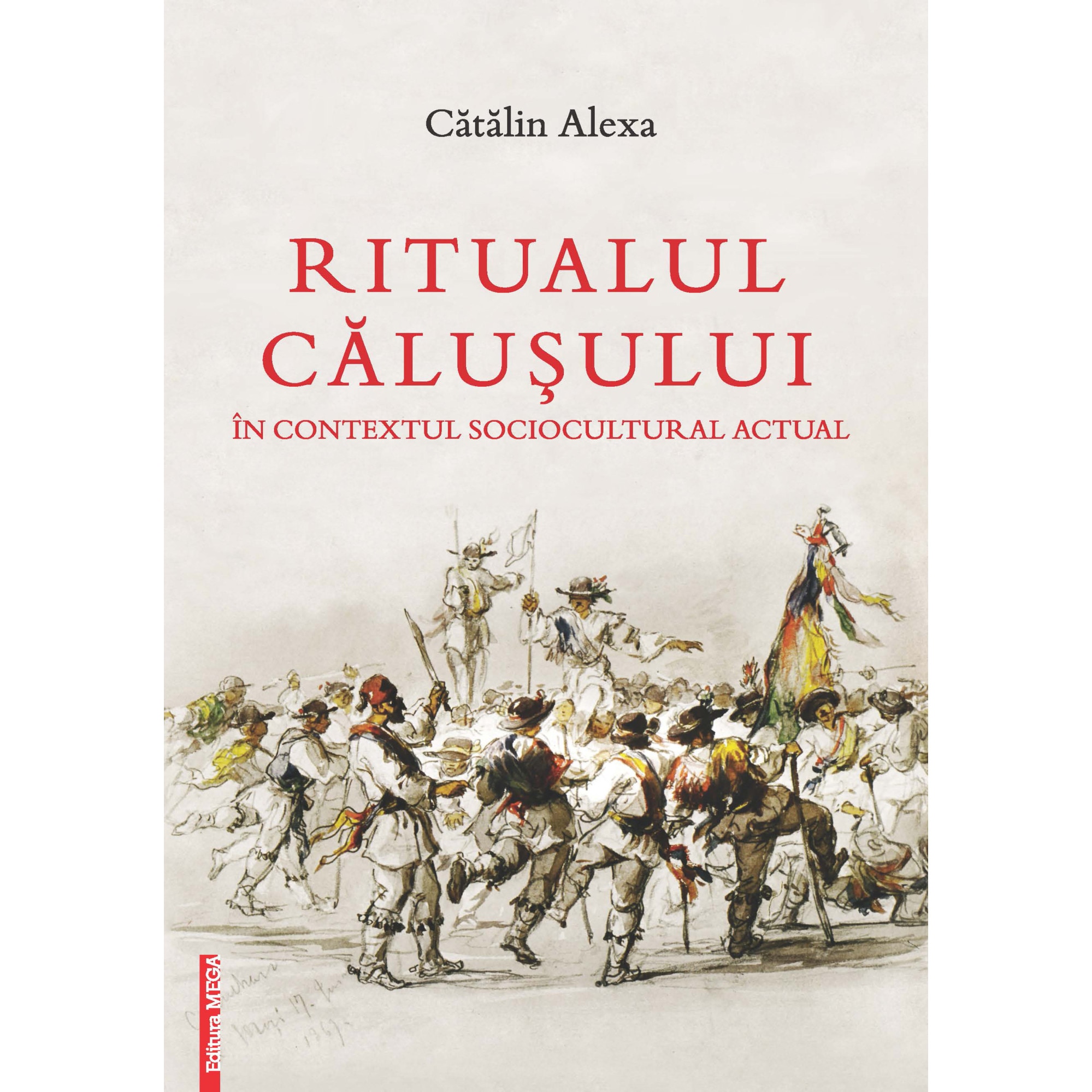 Ritualul Calusului In Contextual Sociocultural Actual, Catalin Alexa ...