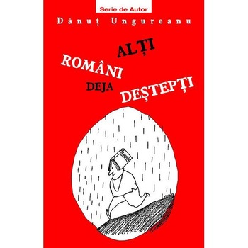 Alti romani deja destepti - Danut Ungureanu Alti romani deja destepti - Danut Ungureanu