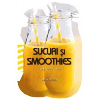 Sucuri si Smoothies. 50 de Retete Usoare - Cinzia Trenchi Sucuri si Smoothies. 50 de Retete Usoare - Cinzia Trenchi
