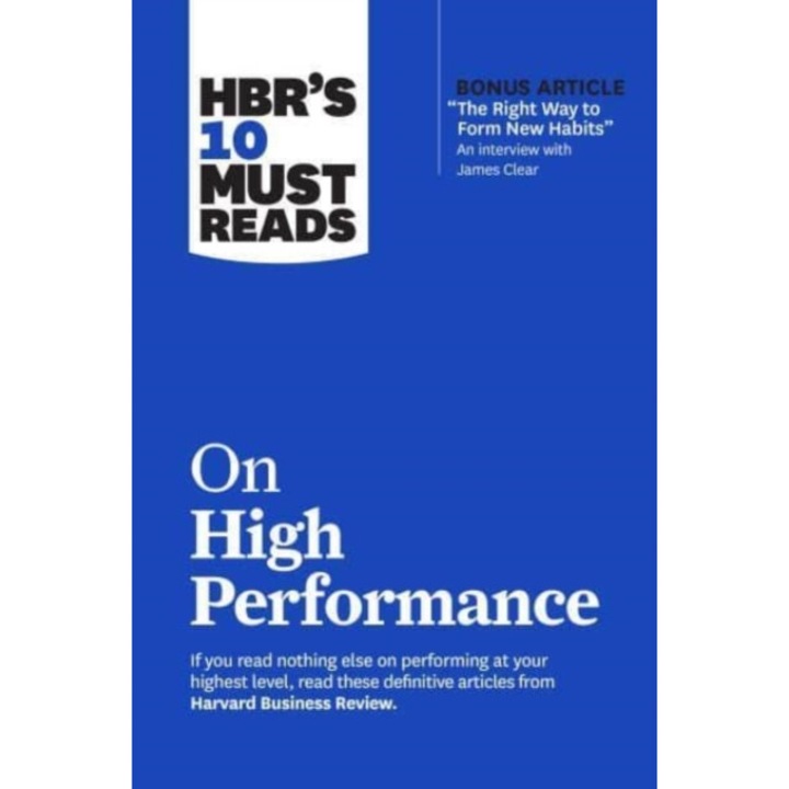 Hbr's 10 Must Reads on High Performance (with Bonus Article the Right Way to Form New Habits" an Interview with James Clear) de Harvard Business Review