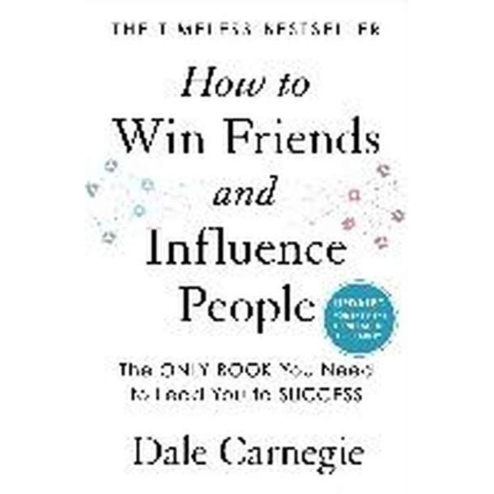 How to Win Friends and Influence People: Updated for the Next Generation of Leaders de Dale Carnegie