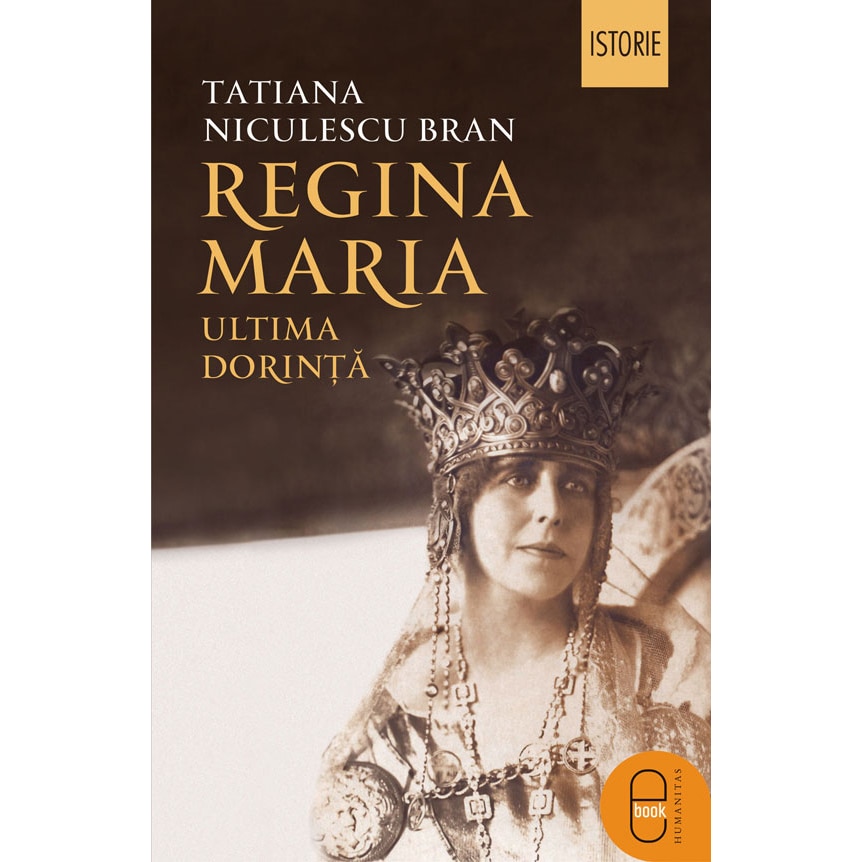 Regina Maria,Ultima Dorinta (Reed) - Tatiana Niculescu Bran