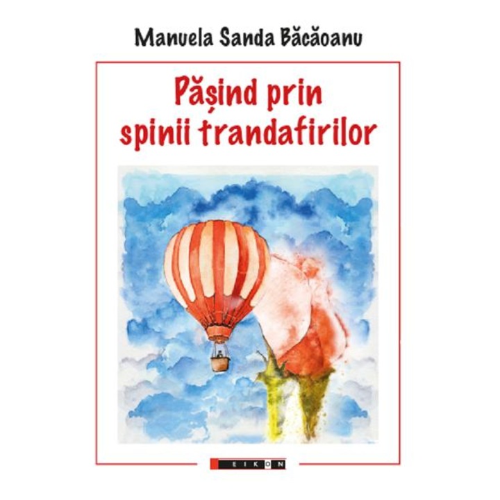 Pasind Prin Spinii Trandafirilor - Manuela Sanda Bacaoanu