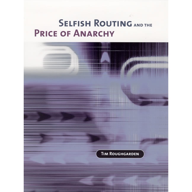 Selfish Routing And The Price Of Anarchy De Tim Roughgarden - EMAG.ro