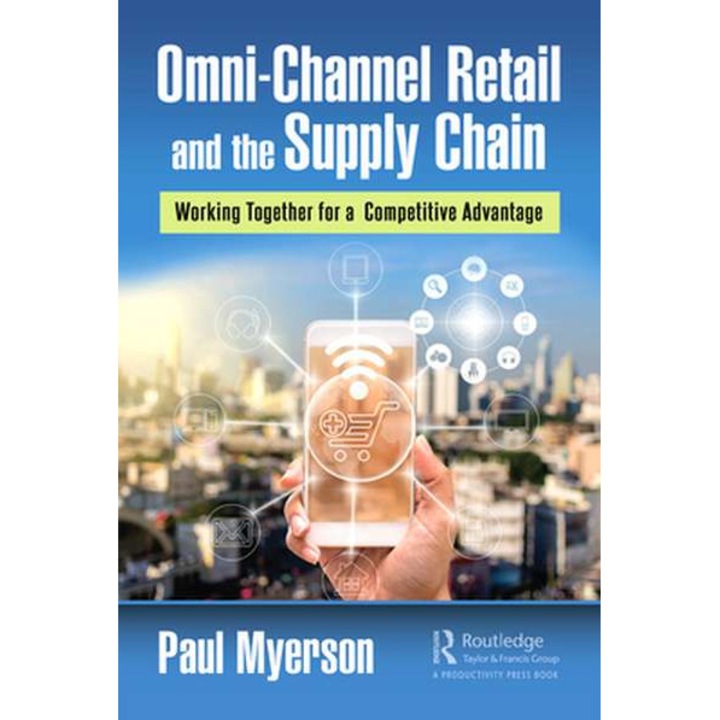 Omni-Channel Retail and the Supply Chain de Paul Myerson
