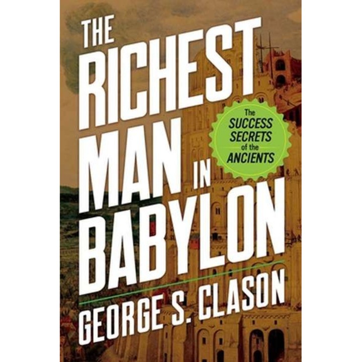 The Richest Man in Babylon: The Success Secrets of the Ancients de George S. Clason