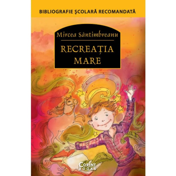 Recreatia mare - Mircea Santimbreanu, Ed. Corint, román nyelvű köny