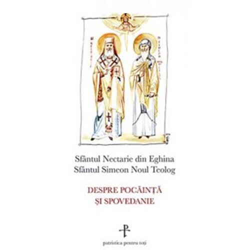 Despre Pocainta si Spovedanie (Metafraze) - Sf.Nectarie, Sf.Simeon