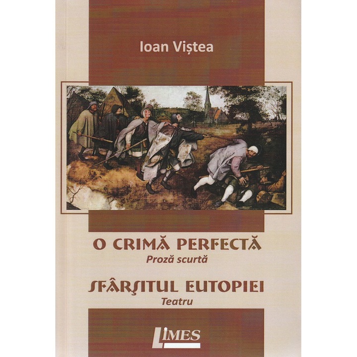 O Crima Perfecta. Sfarsitul Eutopiei - Ioan Vistea