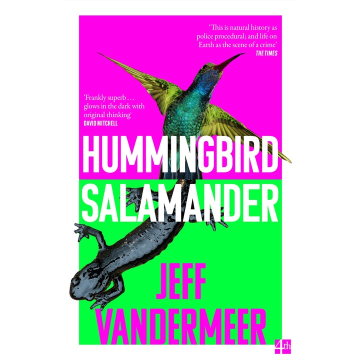 Hummingbird Salamander - Jeff VanderMeer, editia 2022