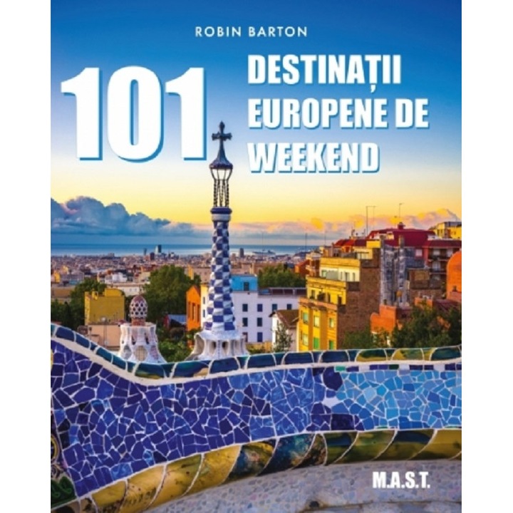 101 Destinatii Europene De Weekend - Robin Barton