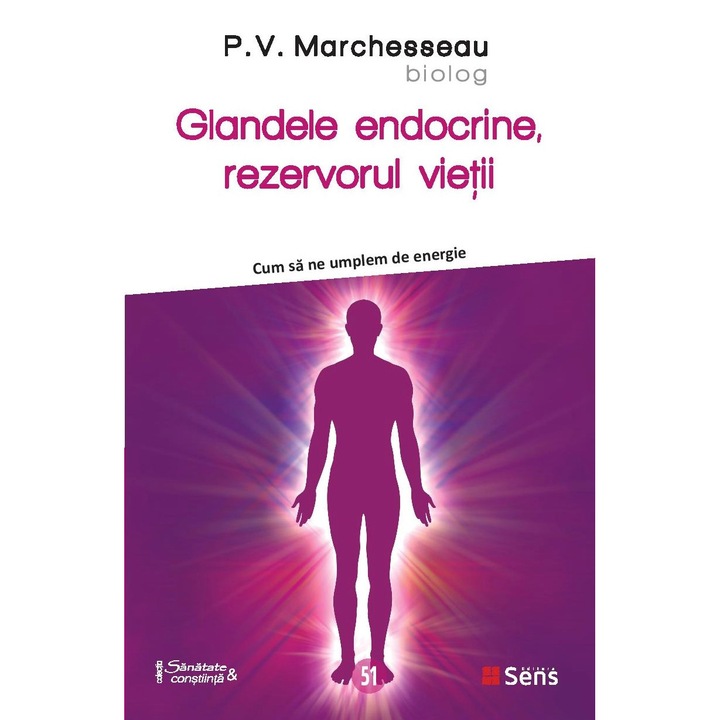 Glandele endocrine, rezervorul vietii - P.V. Marchesseau