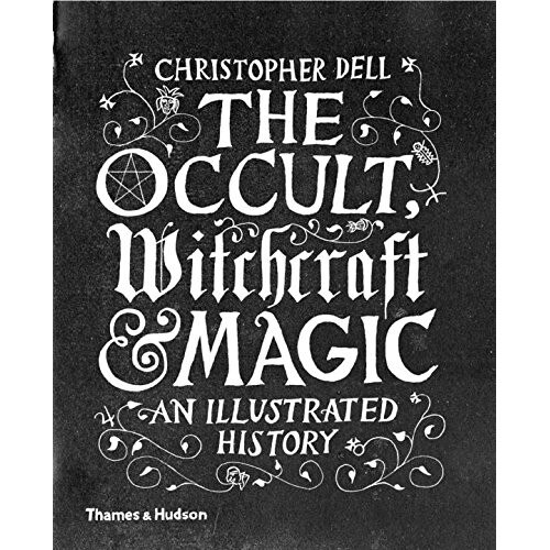 The Occult, Witchcraft & Magic - Christopher Dell