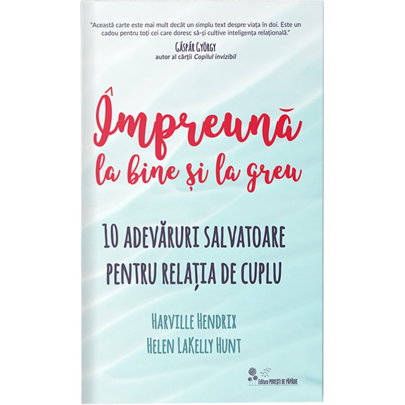 Impreuna la bine si la greu - Harville Hendrix,Helen LaKelly Hunt