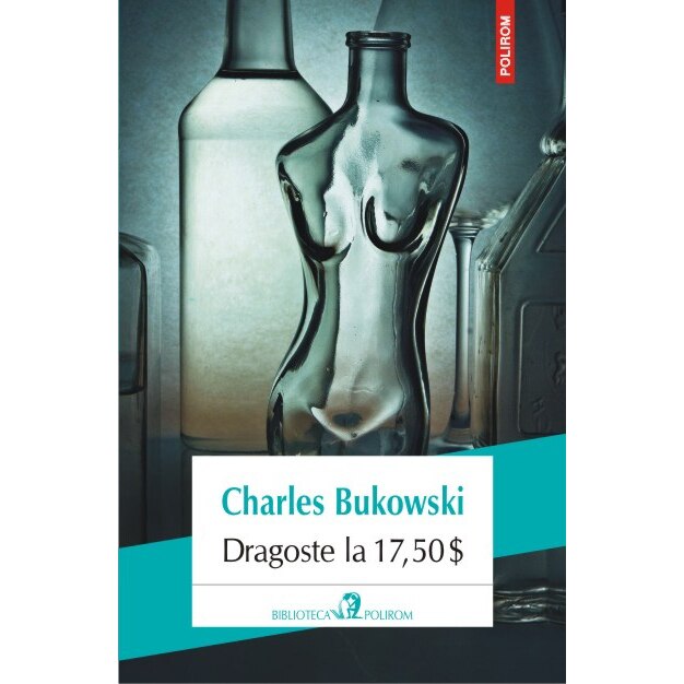 Dragoste la 17,50 $ - Charles Bukowski