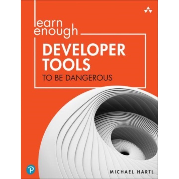 Learn Enough Developer Tools to Be Dangerous de Michael Hartl