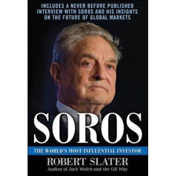 Soros: The Life, Ideas, and Impact of the World's Most Influ