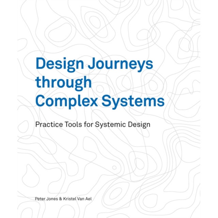Design Journeys through Complex Systems de Peter Jones