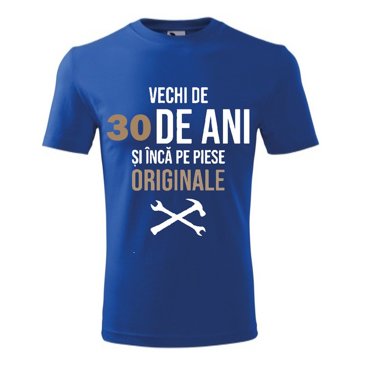 Tricou barbati personalizat, albastru, Vechi de 30 ani si inca pe piese originale, XL