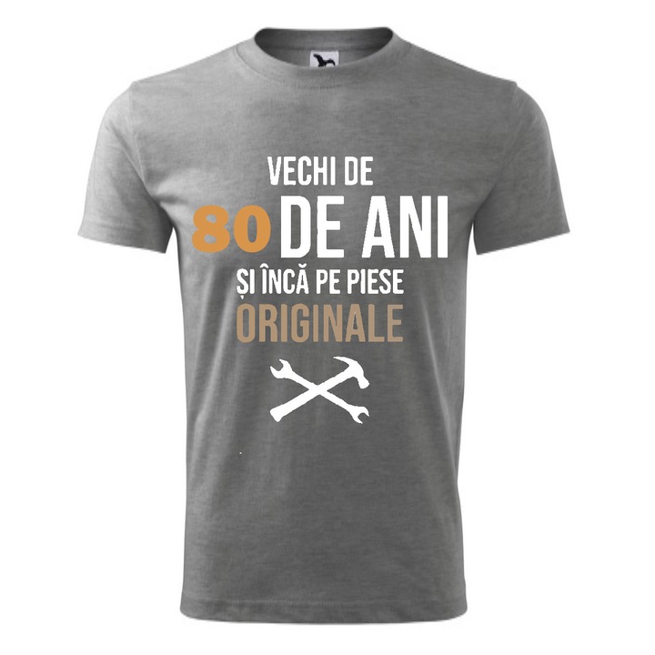 Tricou barbati personalizat, gri, Vechi de 80 ani si inca pe piese originale, M