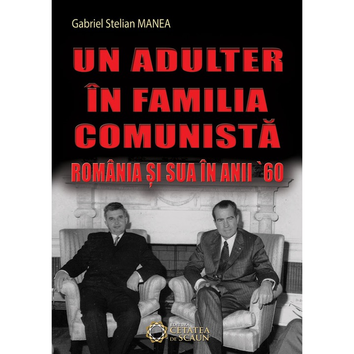 Un adulter in familia comunista-Romania si SUA in anii '60 - Gabriel Stelian Manea