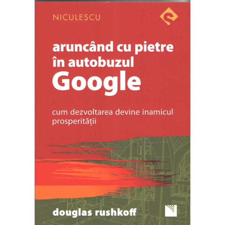 Aruncând cu pietre in autobuzul Google. Cum dezvoltarea devine inamicul prosperitatii