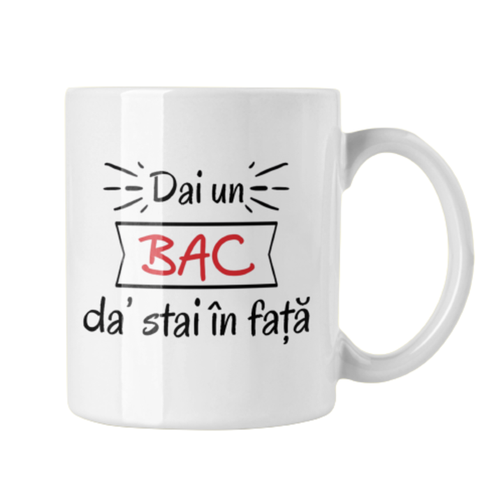 Cana personalizata cu textul "Dai un bac", 330ml, alba
