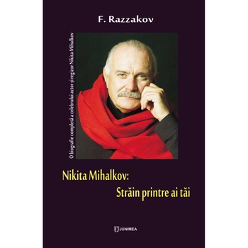 Nikita Mihalkov: Strain printre ai tai - F. Razzakov Nikita Mihalkov: Strain printre ai tai - F. Razzakov