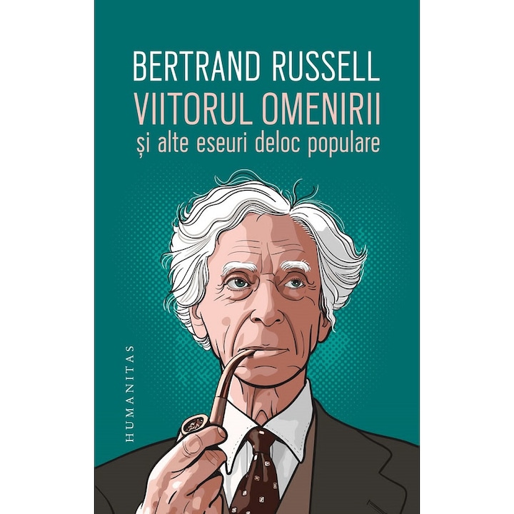 Viitorul Omenirii Si Alte Eseuri Deloc Populare - Bertrand Russell