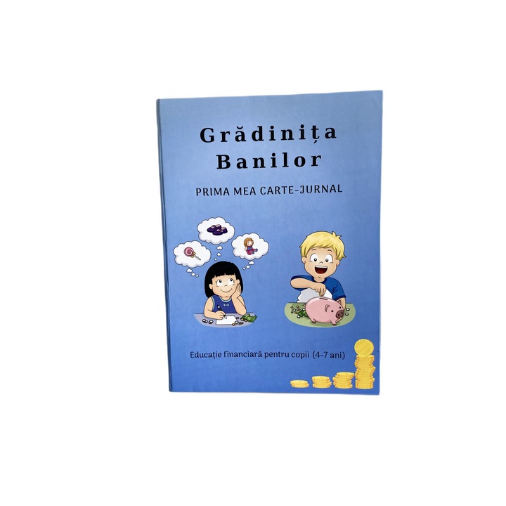 Carte educatie financiara pentru copii, Gradinita Banilor, format A5, Your Life Event, 36 pagini, coperta tare