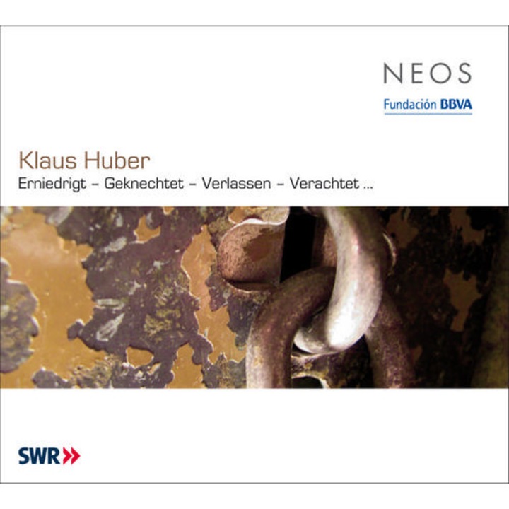 Klaus Huber Erniedrigt / Geknechtet – Verlassen – Verachtet CD