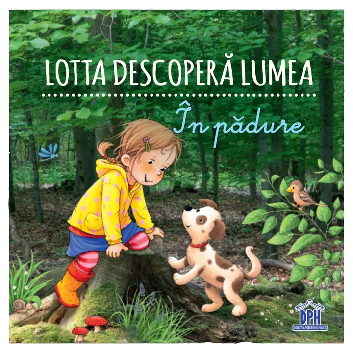 Lotta descopera lumea - In padure, Sandra Grimm, ilustrații: Katja Senner