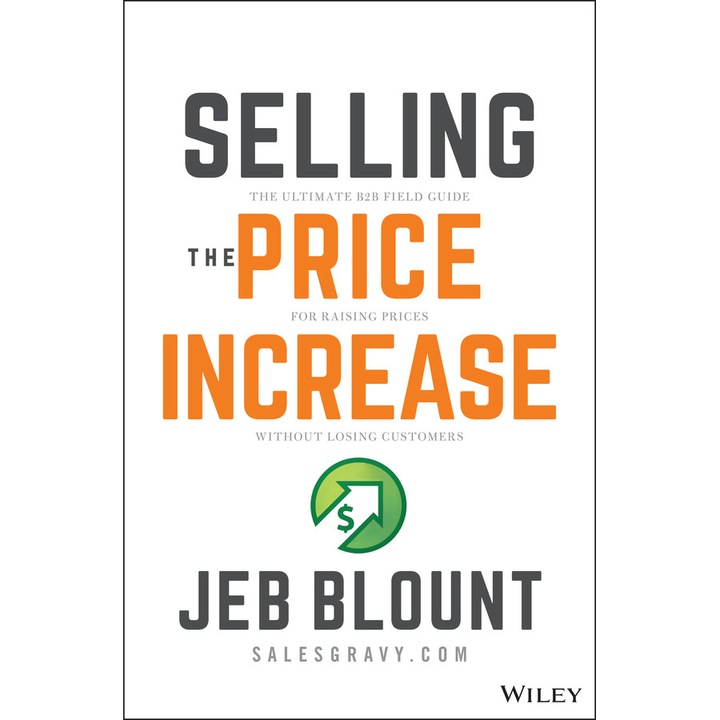 Selling the Price Increase: The Ultimate B2B Field Guide for Raising Prices Without Losing Customers de Blount
