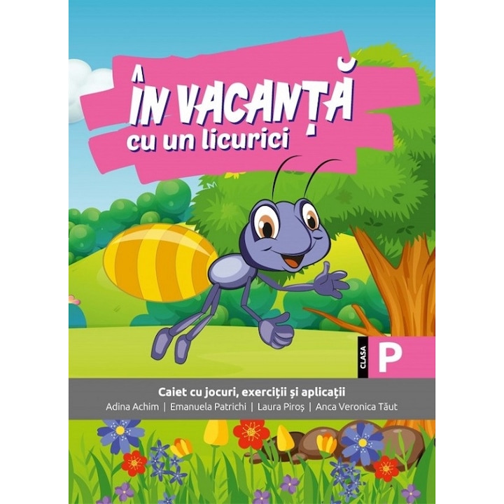 In Vacanta Cu Un Licurici - Clasa Pregatitoare - Adina Achim, Emanuela Patrichi, Laura Piros, Anca Veronica Taut