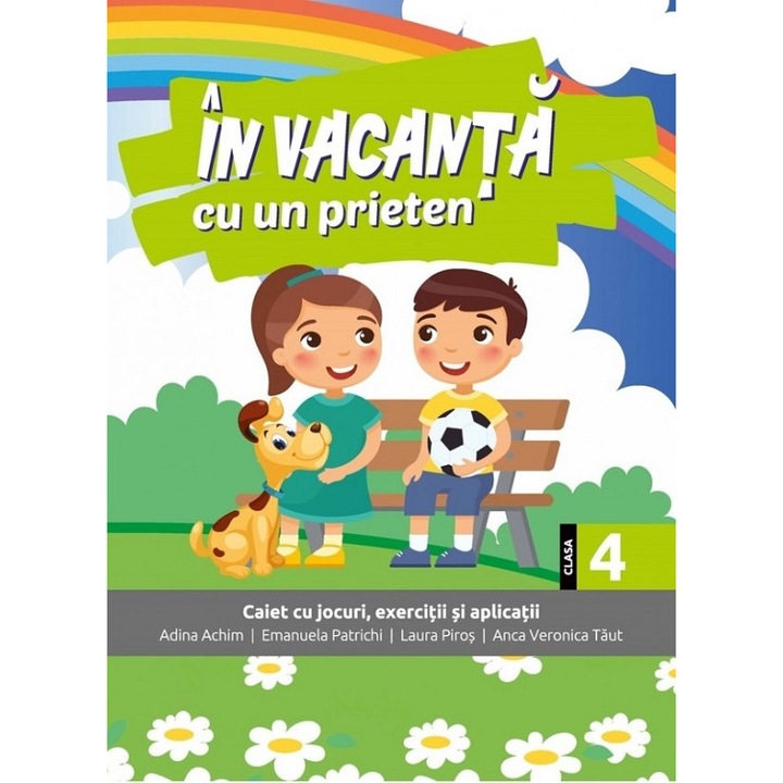In Vacanta Cu Un Prieten - Clasa 4 - Adina Achim, Emanuela Patrichi, Laura Piros, Anca Veronica Taut