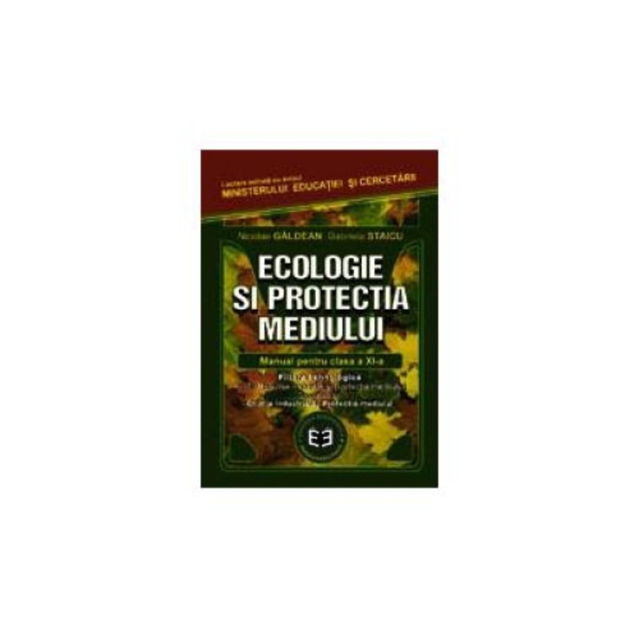 Ecologie si protectia mediului. Manual pentru clasa a XI-a (filiera tehnologica, profil: resurse naturale si protectia mediului, specializarea: chimie industriala/protectia mediului), Nicolae Galdean