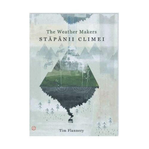 Stapanii climei. The Weather Makers - Tim Flannery