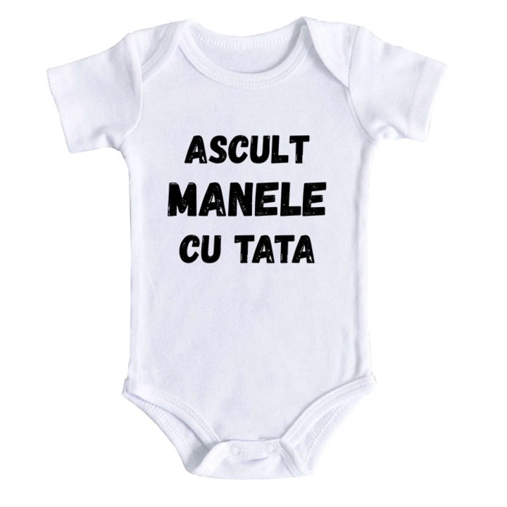 Body bebe personalizat - Ascult manele cu tata, alb, 100% bumbac, 6-12 luni